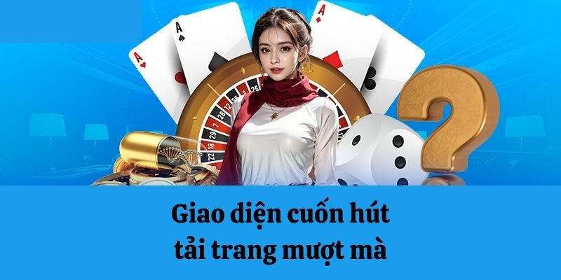 Giao diện cuốn hút, tải trang mượt mà