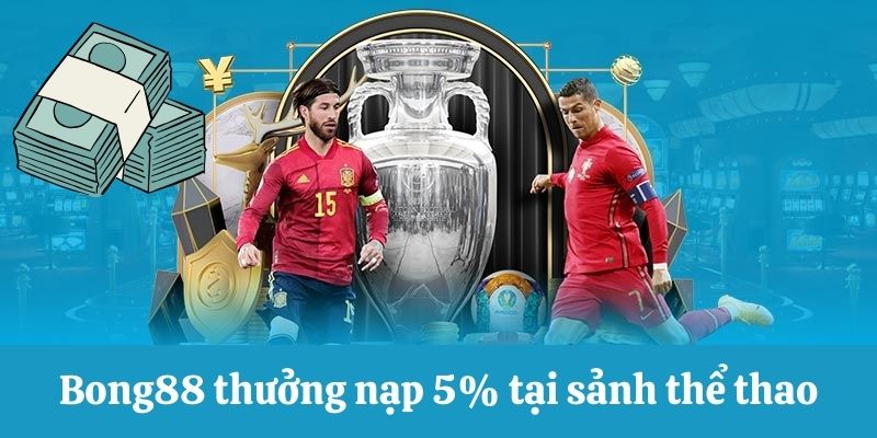 Thưởng nạp 5% tại sảnh thể thao