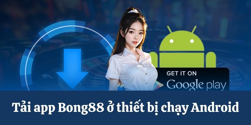 Tải ứng dụng Bong88 cho Android